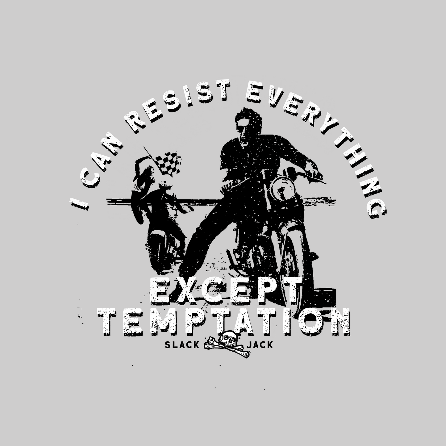 Black and white graphic with text 'I can resist everything except temptation' and a motorcycle on a gray background.