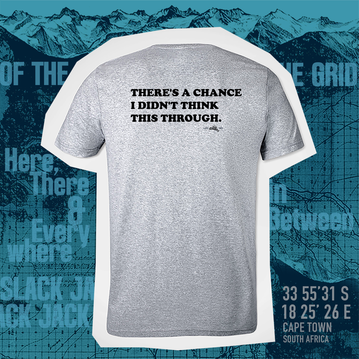 There's a chance that I didn't think this through T - Shirt