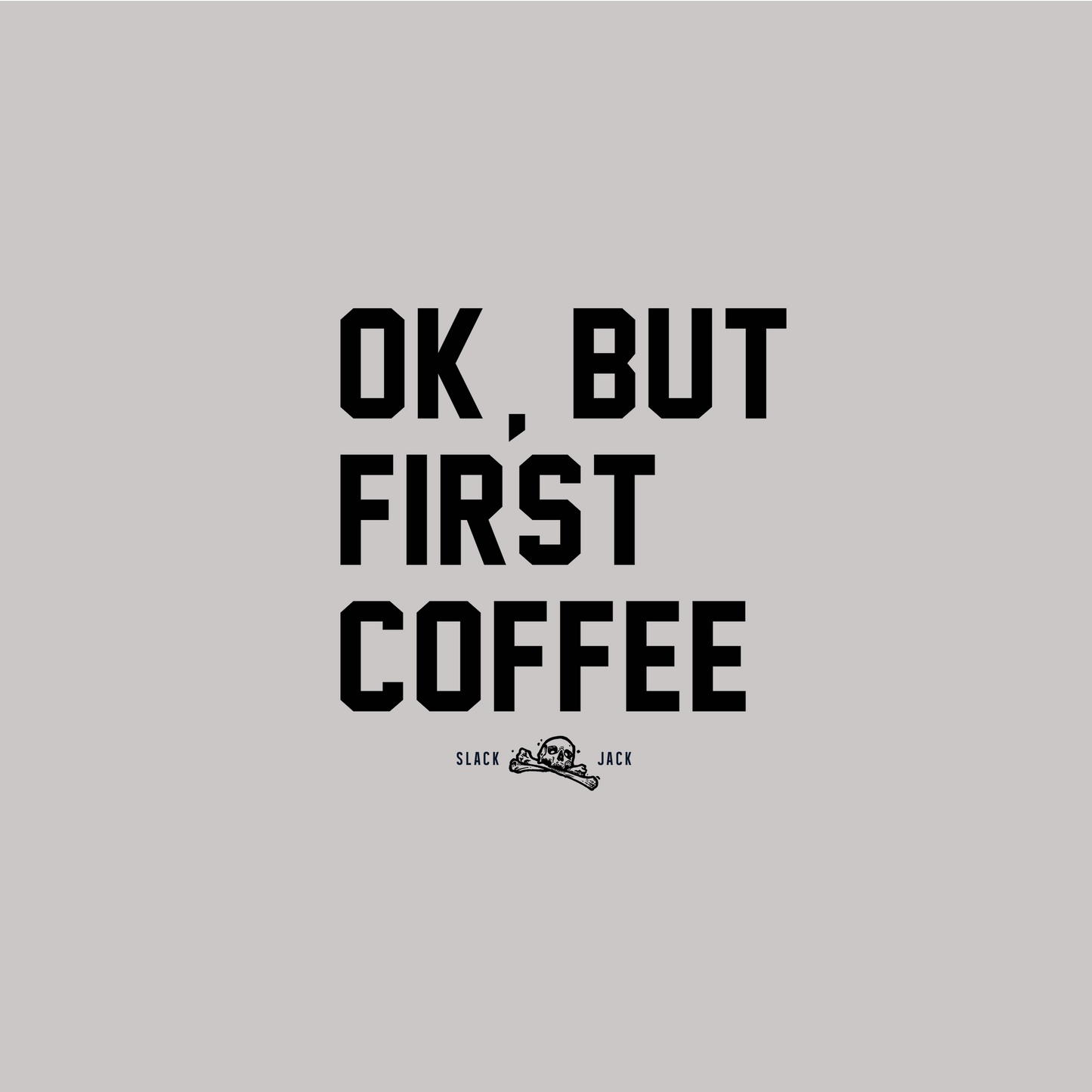 Ok, but first coffee T - Shirt