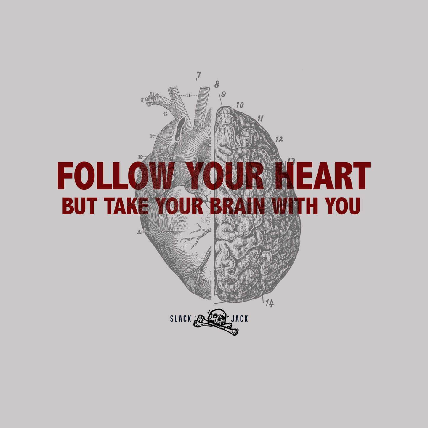 Follow your heart T - Shirt