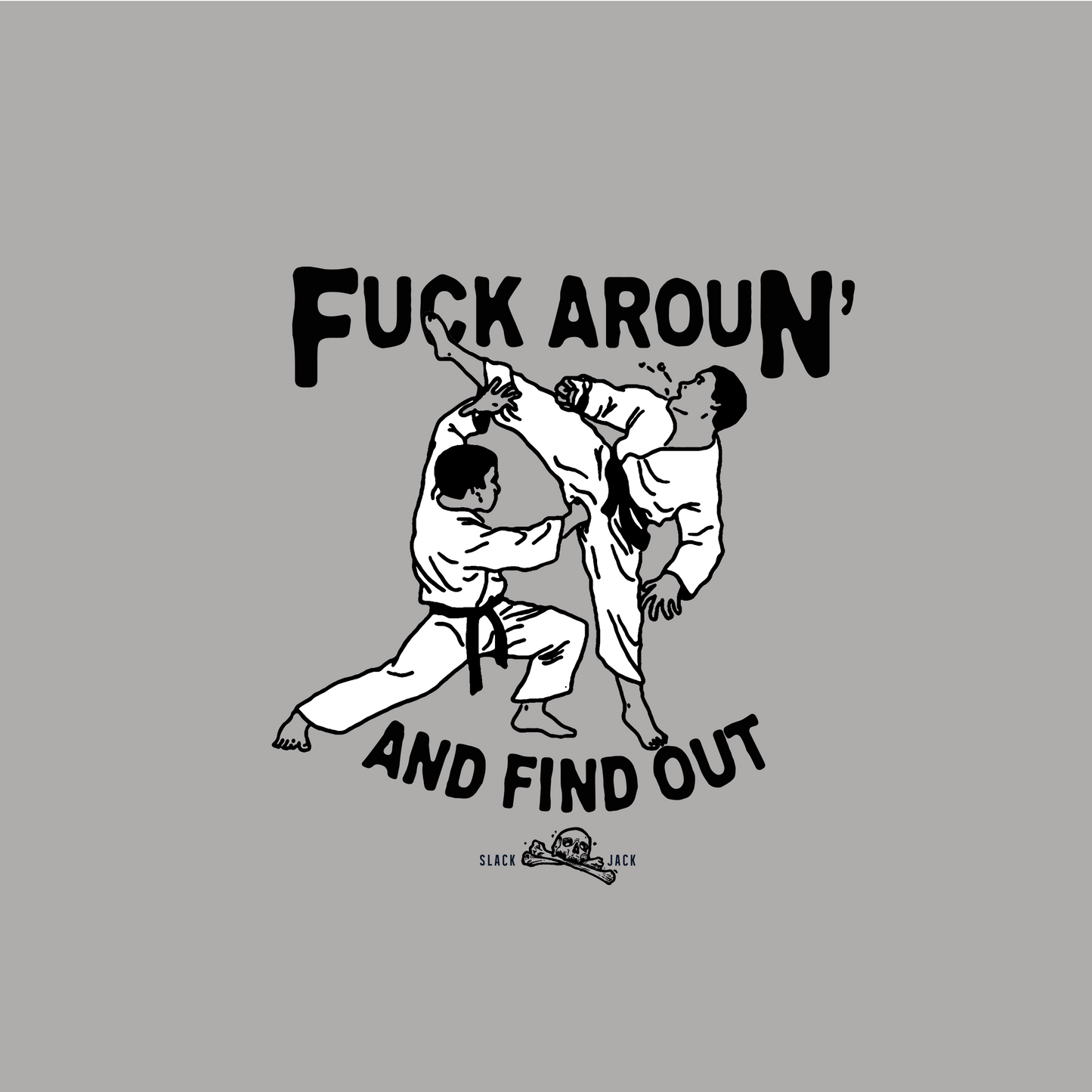 Fuck Around & Find out Black Belt T - Shirt